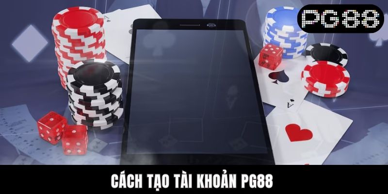 Cách Tạo Tài Khoản PG88 Nhanh Gọn Lẹ Chỉ Trong 3 Phút